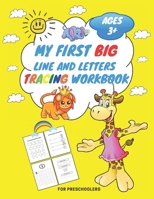 My First Big Lins and Letter Tracing Workbook For Preschoolers AGES 3+: From Fingers to Crayons, Home school, pre-k and kindergarten lines, shapes let B08RQZJ4WJ Book Cover