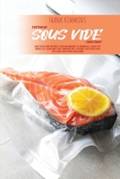 Everyday Sous Vide Cookbook: Easy Sous Vide Recipes, from Beginners to Advanced. Learn the Basics of Slow and Low Temperature Cooking, Discover How You Can Cook while Relaxing 1802891145 Book Cover