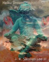 Haiku Dreams: Voices from My Third Eye Vol. I 1453747982 Book Cover