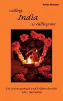 Calling India ...is calling me: Ein Reisetagebuch und Erlebnisbericht über Südindien 3842342470 Book Cover