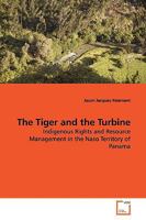 The Tiger and the Turbine: Indigenous Rights and Resource Management in the Naso Territory of Panama 3639140877 Book Cover
