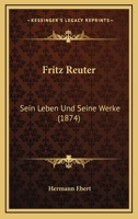Fritz Reuter: Sein Leben Und Seine Werke 1016221754 Book Cover