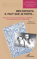 Mes enfants, il faut que je parte. . .: Raymonde (13 ans) et sa famille dans la tourmente Correspondances et écrits (1942-1944) (Mémoires Du Xxe Siècle) (French Edition) 2343135371 Book Cover