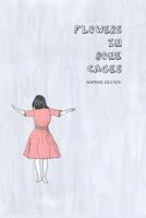 Flowers in Bone Cages 1494945673 Book Cover