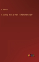 A Shilling Book of New Testament History 3368805916 Book Cover