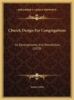 Church Design For Congregations: Its Developments And Possibilities 1016100256 Book Cover