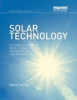 Solar Technology: "The Earthscan Expert Guide To Using Solar Energy For Heating, Cooling And Electricity" 1849711097 Book Cover