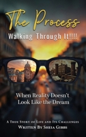The Process Walking Through It!: When Reality Doesn’t Look Like the Dream B0FMHXSP47 Book Cover