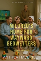 Mildred's Home For Wayward Bedwetters (diaper version): An ABDL Bedwetting story B0FJG8MFC6 Book Cover