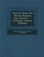 Cicero's Rede Fur Sextus Roscius Aus Ameria... - Primary Source Edition 1293090956 Book Cover