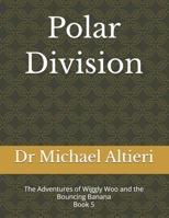 The Polar Division: The Adventures of Wiggly Woo and the Bouncing Banana Book 5 B0GJDJHK29 Book Cover