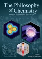 The Philosophy of Chemistry: Practices, Methodologies, and Concepts 1443846058 Book Cover