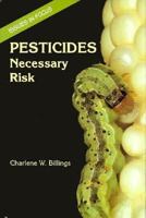 Pesticides: Necessary Risk (Issues in Focus) 0894902997 Book Cover