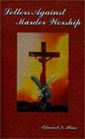 Letters Against Murder Worship 0759613729 Book Cover