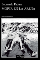 Morir en la arena (Novela) / To Die in the Sand (A Novel) (Spanish Edition) 6073933193 Book Cover