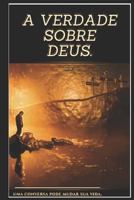 A Verdade Sobre Deus.: A Unica Coisa Que O Impede de Ouvi-Lo � O Medo! 1729263585 Book Cover