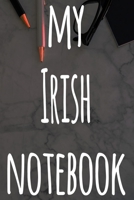 My Irish Notebook: The perfect gift for anyone learning a new language - 6x9 119 page lined journal! 1697505953 Book Cover