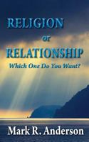 Religion or Relationship: Which one do you want? 1537281593 Book Cover