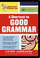 Instant Scholar: A Shortcut to Good Grammar (LL(R) Instant Scholar) 0609606565 Book Cover