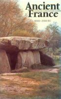 Ancient France: Neolithic Societies And Their Landscapes, 6000 2000 B. C 085224441X Book Cover
