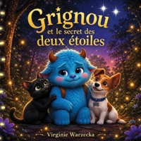 Grignou et le secret des deux étoiles: Une histoire douce pour aider les enfants à comprendre la perte d'un animal, l'absence et les émotions B0H99ZPLXT Book Cover
