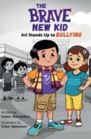 The Brave New Kid: Ari Stands Up to Bullying 1737425874 Book Cover