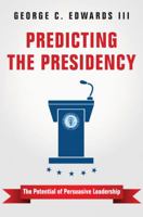 Predicting the Presidency: The Potential of Persuasive Leadership 0691172013 Book Cover