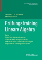 Pr�fungstraining Lineare Algebra: Band I: Matrizen, Determinanten, Lineare Gleichungssysteme, Vektorr�ume, Lineare Abbildungen, Eigenwerte Und Eigenvektoren 3030658856 Book Cover