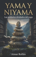 Yama y Niyama: Los peldaños olvidados del yoga (Spanish Edition) B0FBL5VMSR Book Cover