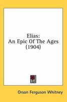 Elias: An Epic of the Ages 1507808429 Book Cover