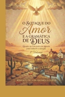 O SOTAQUE DO AMOR E A GRAMÁTICA DE DEUS: Quando o Céu desce ao Agreste para traduzir o coração. (O DESPERTAR DO AGRESTE) (Portuguese Edition) B0GQLX148L Book Cover