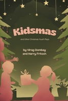 Kidsmas and Other Christmas Youth Plays 1764080858 Book Cover