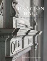 Drayton Hall: The Creation and Preservation of an American Icon 1467140503 Book Cover