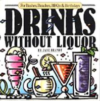 Drinks Without Liquor: For Bashes, Beaches, Bbqs and Birthdays 0894803581 Book Cover