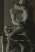 Human Sexuality in the Catholic Tradition 0742552411 Book Cover