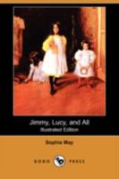 Jimmy, Lucy, and All 1499683464 Book Cover