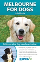 Melbourne for Dogs: Melbourne'S Best Dog-Friendly Destinations (WOODSLANE WALKING GUIDES) 1921874821 Book Cover
