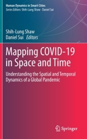 Mapping COVID-19 in Space and Time: Understanding the Spatial and Temporal Dynamics of a Global Pandemic 3030728072 Book Cover
