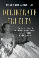 Deliberate Cruelty: Truman Capote, the Millionaire's Wife, and the Murder of the Century 1982153733 Book Cover