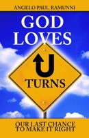 God Loves U-Turns: Our Last Chance To Make It Right B08ZG1YKPX Book Cover