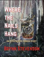 Where the Nails Hang: An Appalachian Horror Story B0FL8852S9 Book Cover