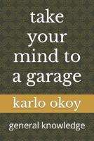 take your mind to a garage: general knowledge B0BL2XJGM1 Book Cover