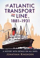 The Atlantic Transport Line, 1881-1931: A History with Details on All Ships 078646142X Book Cover