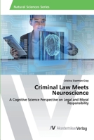 Criminal Law Meets Neuroscience: A Cognitive Science Perspective on Legal and Moral Responsibility 6202224444 Book Cover