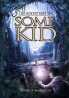 The Adventures of Some Kid 1291929843 Book Cover