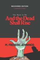 And the Dead Shall Rise 1939425611 Book Cover