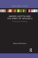 Amoris Laetitia and the Spirit of Vatican II: The Source of Controversy 0367606984 Book Cover