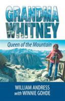 Grandma Whitney : Queen of the Mountain 1572580518 Book Cover