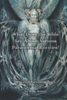 What Does the Bible Say About Various Paranormal Entities?: A Styled Paranormology 109157295X Book Cover
