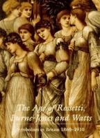 The Age of Rossetti, Burne-Jones, and Watts: Symbolism in Britain, 1860-1910 2080136437 Book Cover